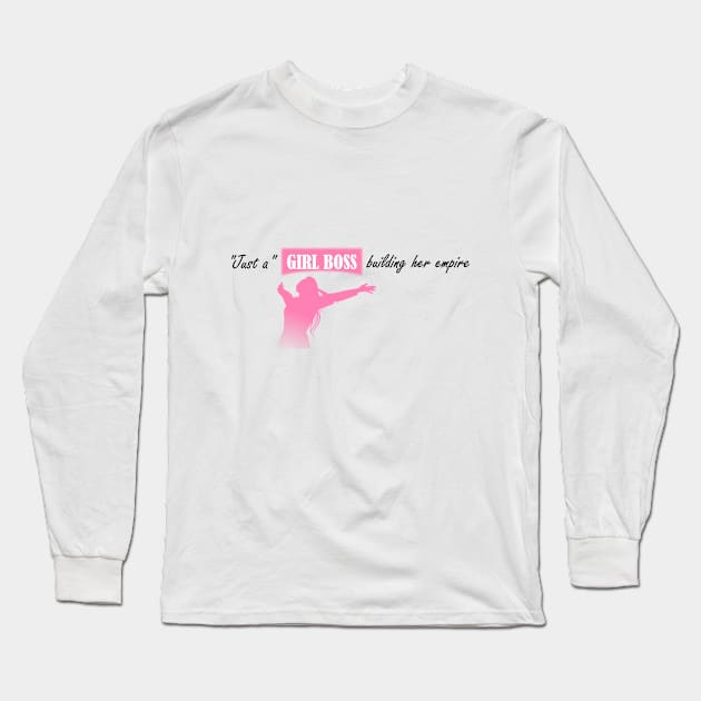 "Just a" girl boss building her empire Long Sleeve T-Shirt by Deegital Designs